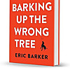 Barking Up The Wrong Tree