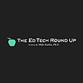 The Ed Tech Roundup 