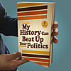 My History Can Beat Up Your Politics