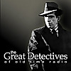 The Great Detectives of Old Time Radio