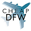 Cheap DFW - Inexpensive flights from Dallas / Fort Worth!