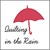 Quilting in the Rain