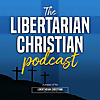 The Libertarian Christian Institute Podcast 