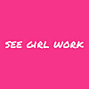See Girl Work