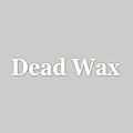 Dead Wax