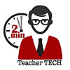 2Minute Teacher Tech