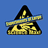 Science Max Experiments At Large!
