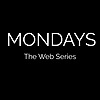 MONDAYS Web Series