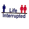 Life Interrupted