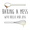 Baking a Mess | With Hollie and Jess