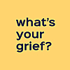 What's Your Grief Blog