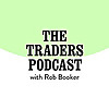 The Traders Podcast with Rob Booker
