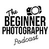 The Beginner Photography Podcast