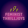 Feminist Thrilljoys