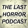 The Last Horror Podcast 