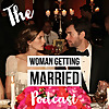  Woman Getting Married Podcast
