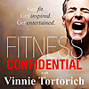Fitness Confidential with Vinnie Tortorich