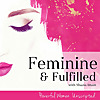 Feminine & Fulfilled with Shazia Imam