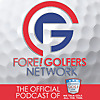 Fore Golfers Network Podcasts 