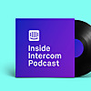 Inside Intercom - Podcast 
