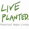 Live Planted | Practical Vegan Living