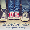 We Can Do This | Adoption Journey Podcast
