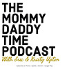 The Mommy Daddy Time Podcast