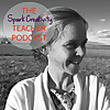 The Spark Creativity Teacher Podcast