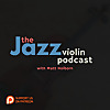 The Jazz Violin Podcast