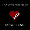 Heart of the Piano - Podcast