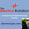 The Elective Rotation: A Critical Care Hospital Pharmacy Podcast