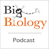 Big Biology - Podcast