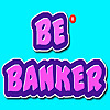 BE BANKER