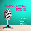 Transforming Bodies Plastic Surgery Stories