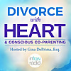 Divorce With Heart and Conscious Co-Parenting