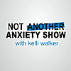 Not Another Anxiety Show