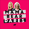 Mama Bear Dares - Podcast