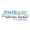 Wise Health For Women Radio