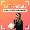 Get The Pancake | A Podcast For Volleyball Coaches