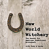 New World Witchery | The Search for American Traditional Witchcraft