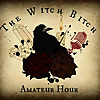 The Witch Bitch Amateur Hour