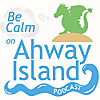 Be Calm on Ahway Island Podcast