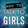 How To Talk To Girls Podcast