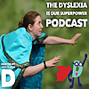 Dyslexia Is Our Superpower Podcast
