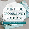 Mindful Productivity Podcast