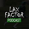 LaxFactor Lacrosse Podcast