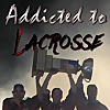 Addicted to Lacrosse