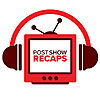 Post Show Recaps Podcast