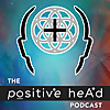 The Positive Head Podcast 