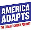 America Adapts | The Climate Change Podcast